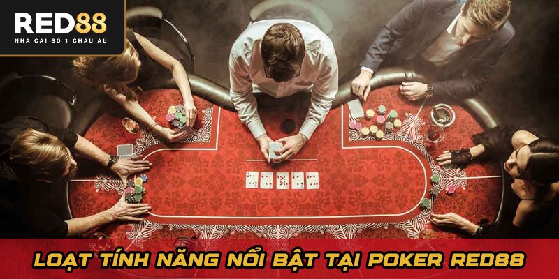 Loạt tính năng nổi bật tại Poker Red88