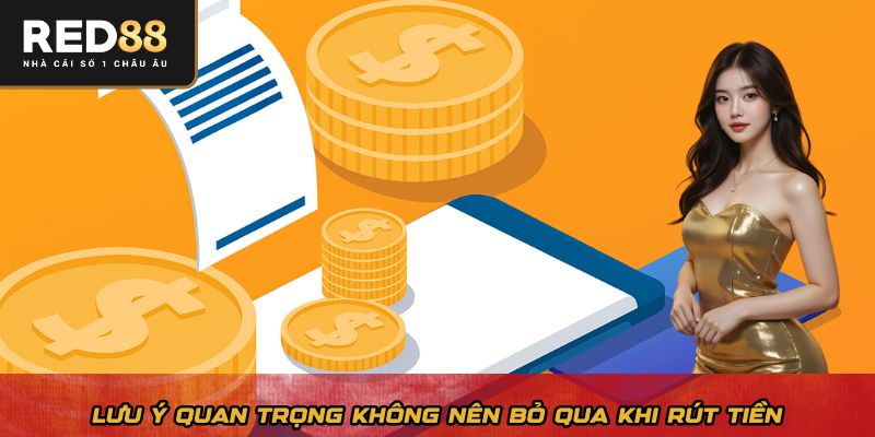 Lưu ý quan trọng không nên bỏ qua khi rút tiền