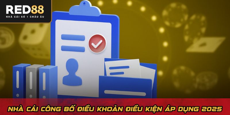 Nhà cái công bố điều khoản điều kiện áp dụng 2025