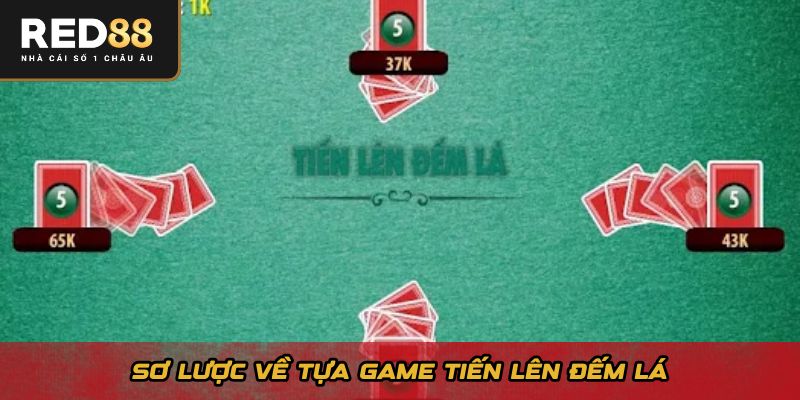 Sơ lược về tựa game tiến lên đếm lá