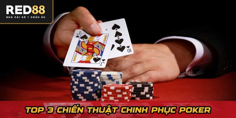 Top 3 chiến thuật chinh phục Poker